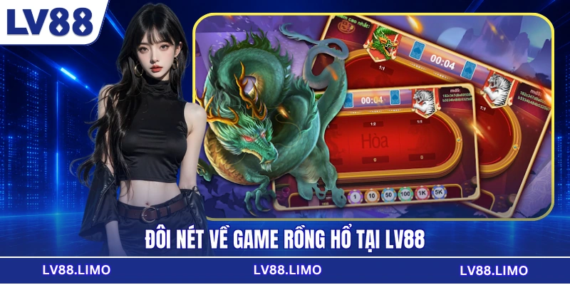 Đôi nét về game Rồng Hổ tại LV88